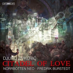 Zivkovic Djuro - Citadel Of Love ryhmässä Musiikki / SACD / Klassiskt @ Bengans Skivbutik AB (4275378)