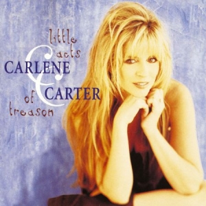 Carlene Carter - Little Acts of Treason ryhmässä CD @ Bengans Skivbutik AB (4277069)