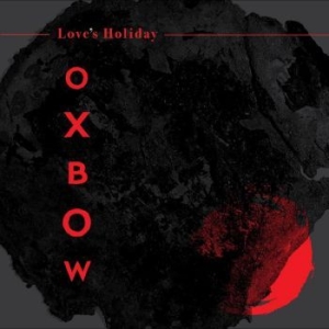 Oxbow - Love's Holiday ryhmässä CD @ Bengans Skivbutik AB (4277892)