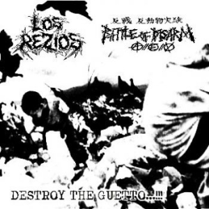 Los Rezios / Battle Of Disarm - Destroy The Guetto...!!! ryhmässä CD @ Bengans Skivbutik AB (4278402)