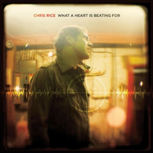 Rice Chris - What A Heart Is Beating For ryhmässä CD @ Bengans Skivbutik AB (4278493)