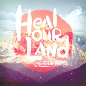 Planetshakers - Heal Our Land ryhmässä CD @ Bengans Skivbutik AB (4278519)