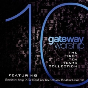 Gateway Worship - The First 10 Years ryhmässä CD @ Bengans Skivbutik AB (4278529)