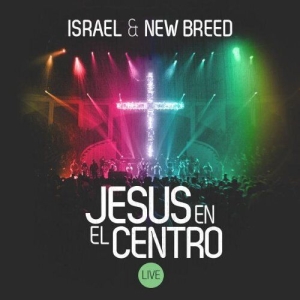 Israel & New Breed - Jesus En El Centro ryhmässä CD @ Bengans Skivbutik AB (4278532)