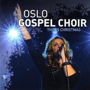 Oslo Gospel Choir - This Is Christmas ryhmässä CD @ Bengans Skivbutik AB (4278546)