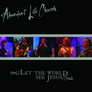 Abundant Life Church - Let The World See Jesus ryhmässä CD @ Bengans Skivbutik AB (4278557)