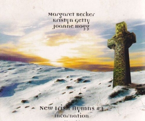 Becker Margaret Getty Kristyn H - New Irish Hymns 3 Incarnation ryhmässä CD @ Bengans Skivbutik AB (4278594)