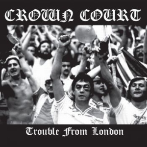 Crown Court - Trouble From London (Vinyl Lp) ryhmässä VINYYLI @ Bengans Skivbutik AB (4279148)