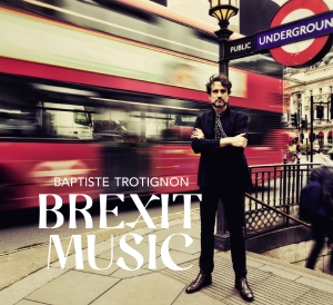 Trotignon Baptiste - Brexit Music (2Lp + 4 Bonus Tracks) ryhmässä VINYYLI @ Bengans Skivbutik AB (4279160)