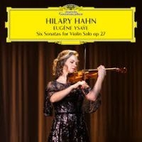 Hilary Hahn - Eugène Ysaye: Six Sonatas For Violin Solo, Op. 27 ryhmässä CD @ Bengans Skivbutik AB (4280546)