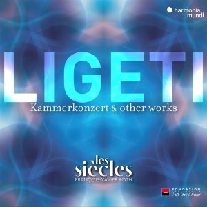 Les Siecles - Ligeti: Kammerkonzert & Other Works ryhmässä CD @ Bengans Skivbutik AB (4281435)