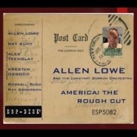 Lowe Allen And The Constant Sorrow - America: The Rough Cut ryhmässä CD @ Bengans Skivbutik AB (4282140)