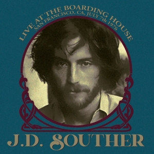 Jd Souther - Live At The Boarding House, San Francisco, Ca, July 7Th 1976 ryhmässä ME SUOSITTELEMME / Joululahjavinkki: CD @ Bengans Skivbutik AB (4284527)