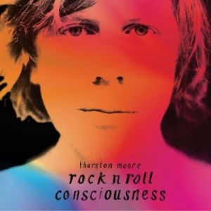 Moore Thurston - Rock N Roll Consciousness (Vinyl Lp ryhmässä Minishops / Thurston Moore @ Bengans Skivbutik AB (4284571)