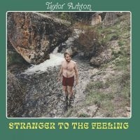 Ashton Taylor - Stranger To The Feeling ryhmässä CD @ Bengans Skivbutik AB (4284707)