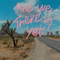 Rick Astley - Are We There Yet? ryhmässä CD @ Bengans Skivbutik AB (4284747)