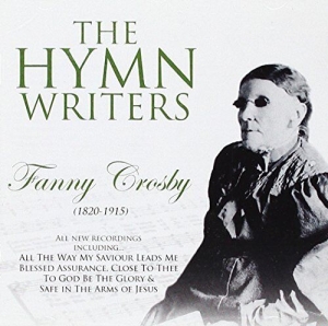 Various Artists - Hymn Writers: Fanny Crosby ryhmässä CD @ Bengans Skivbutik AB (4284810)