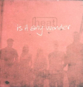 Heat - Is It Any Wonder ryhmässä CD @ Bengans Skivbutik AB (4284846)