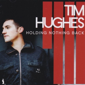 Hughes Tim - Holding Nothing Back ryhmässä CD @ Bengans Skivbutik AB (4284872)