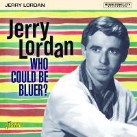 Lordan Jerry - Who Could Be Bluer? ryhmässä CD @ Bengans Skivbutik AB (4285940)