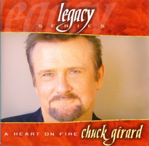 Girard Chuck - A Heart On Fire - Legacy Series ryhmässä CD @ Bengans Skivbutik AB (4286008)