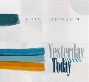 Johnson Eric - Yesterday Meets Today ryhmässä CD @ Bengans Skivbutik AB (4286406)