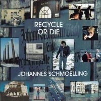 Schmoelling Johannes - Recycle Or Die ryhmässä CD @ Bengans Skivbutik AB (4287095)