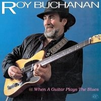 Buchanan Roy - When A Guitar Plays The Blues ryhmässä VINYYLI @ Bengans Skivbutik AB (4287304)