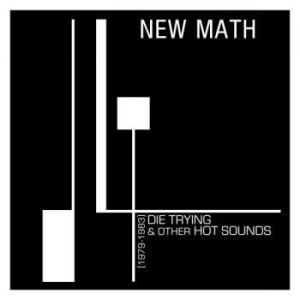 New Math - Die Trying & Other Hot Sounds (1979 ryhmässä VINYYLI @ Bengans Skivbutik AB (4287762)