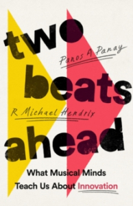 Panos A. Panay & R. Michael Hendrix - Two Beats Ahead. What Musical Minds Teach Us About Innovation ryhmässä ME SUOSITTELEMME / Musiikkikirjat @ Bengans Skivbutik AB (4287820)