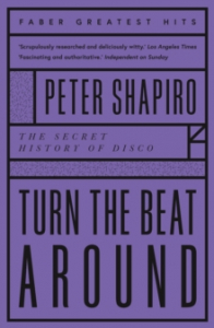 Peter Shapiro - Turn the Beat Around. The Secret History Of Disco ryhmässä ME SUOSITTELEMME / Musiikkikirjat @ Bengans Skivbutik AB (4287831)