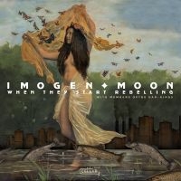 Moon Imogen - When They Start Rebelling ryhmässä CD @ Bengans Skivbutik AB (4288083)