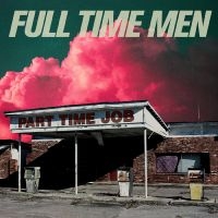 Full Time Men - Part Time Job (Translucent Green Vi ryhmässä VINYYLI @ Bengans Skivbutik AB (4289032)