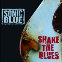 Sonic Blue - Shake The Blues ryhmässä CD @ Bengans Skivbutik AB (4290579)