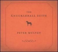 Mulvey Peter - The Knuckleball Suite ryhmässä CD @ Bengans Skivbutik AB (4291130)