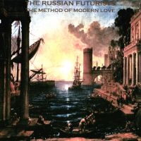 Russian Futurists The - The Method Of Modern Love ryhmässä CD @ Bengans Skivbutik AB (4291192)