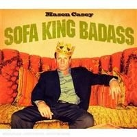 Casey Mason - Sofa King Badass ryhmässä CD @ Bengans Skivbutik AB (4291217)