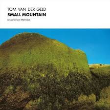 Tom Van Der Geld - Small Mountain ryhmässä -Start Sell1 @ Bengans Skivbutik AB (4291617)