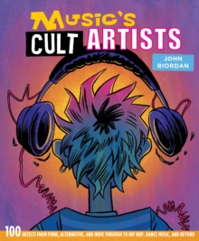 John Riordan - Music's Cult Artists. 100 Artists From Punk,  Alternative And Indie Through To Hip-Hop, Dance Music And Beyond ryhmässä ME SUOSITTELEMME / Musiikkikirjat @ Bengans Skivbutik AB (4292965)