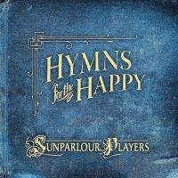 Sunparlour Players - Hymns For The Happy ryhmässä CD @ Bengans Skivbutik AB (4293430)