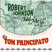 Principato Tom - Robert Johnson Told Me So ryhmässä CD @ Bengans Skivbutik AB (4293676)