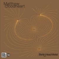 Goodheart Matthew - Berlin Head Metal ryhmässä ME SUOSITTELEMME / Joululahjavinkki: CD @ Bengans Skivbutik AB (4294010)