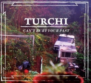 Turchi - Can't Bury Your Past ryhmässä CD @ Bengans Skivbutik AB (4294160)