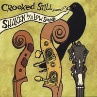 Crooked Still - Shaken By A Low Sound ryhmässä CD @ Bengans Skivbutik AB (4294165)