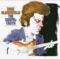 Bloomfield Mike - The Gospel Truth (2Cd) ryhmässä CD @ Bengans Skivbutik AB (4294283)