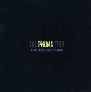 Pnuma Trio The - Live From Out There ryhmässä CD @ Bengans Skivbutik AB (4294401)