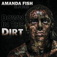 Amanda Fish Band - Down In The Dirt ryhmässä CD @ Bengans Skivbutik AB (4295492)