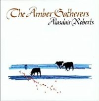 Roberts Alasdair - The Amber Gatherers ryhmässä VINYYLI @ Bengans Skivbutik AB (4295863)