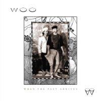 Woo - When The Past Arrives ryhmässä VINYYLI @ Bengans Skivbutik AB (4295865)