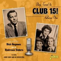 Haymes Dick And The Andrews Sister - Stay Tuned To ?Club 15?! Volume 1 - ryhmässä CD @ Bengans Skivbutik AB (4296044)